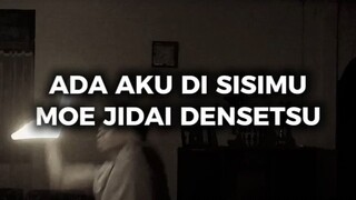Ada Aku Di Sisimu -Moe Jidai Densetsu [Wotagei ver]