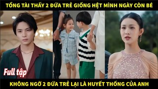 Tổng tài nhẫn tâm bỏ rơi vợ và 2 đứa con nhỏ của mình, nhiều năm sau định mệnh đã cho họ gặp nhau