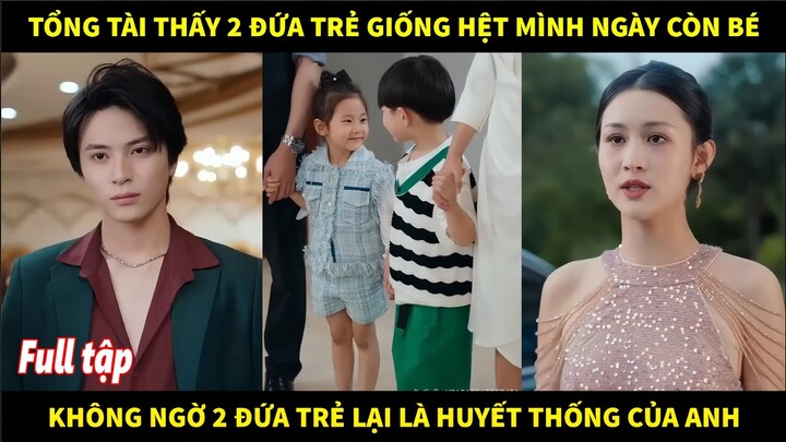 Tổng tài nhẫn tâm bỏ rơi vợ và 2 đứa con nhỏ của mình, nhiều năm sau định mệnh đã cho họ gặp nhau