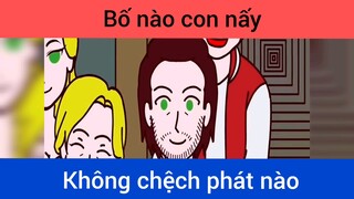 Bố nào con nấy p1