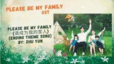 Please Be My Family (请成为我的家人) (Ending Theme Song) by: Zhu Yun - Please Be My Family OST