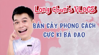 Bán Cây Bá Đạo | Long Chun