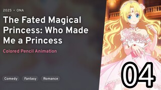 EP 04 Mofa Gongzhu De Xiao Fannao | The Fated Magical Princess: Who Made Me A Princess