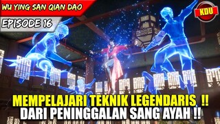 INILAH TEKNIK TERKUAT LEGENDARIS PENINGGALAN SANG AYAH !! - Alur Cerita Donghua #WYSQD EPS 16