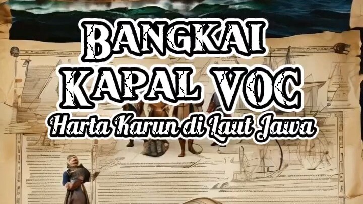 Bangkai Kapal VOC: Harta Karun di Laut Jawa