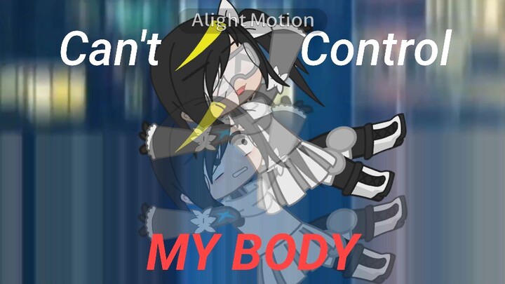 Can't control my body||Gacha EjenAli||Old Trend