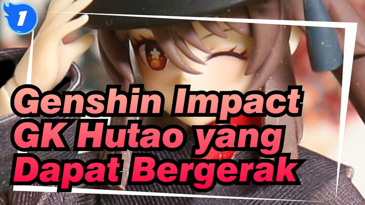 Genshin Impact
GK Hutao yang Dapat Bergerak_A1