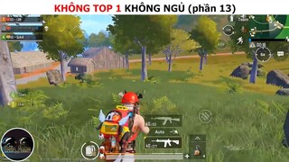 Không top 1 không ngủ (p13)