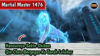 Martial Master 1476 ‼️Hancurnya Sekte Shihen,,,Qin Chen Bergegas Ke Tanah Leluhur