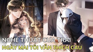 NGHỆ THUẬT CƯA TRAI - Ngày Mai Tôi Vẫn Thích Cậu | Review Phim Truyện Tranh Hay