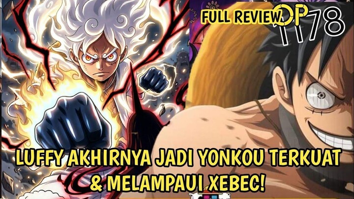 FULL REVIEW ONE PIECE 1178 - FIX! LUFFY AKHIRNYA MELAMPAUI XEBEC! IMU HARUS GUNA
