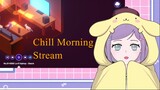 Chill Morning Stream [VOD]