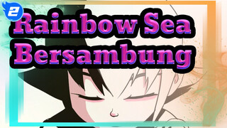 Rainbow Sea|Bersambung_2