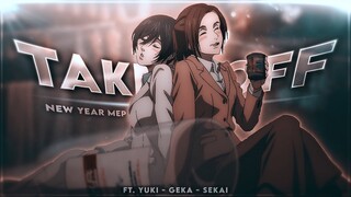 Take It Off - New Year MEP [EDIT/AMV]! (ft. Yuki, GEKA & Sekai)