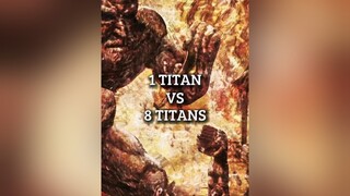 1 Titan Vs 8 Titans aot debate titan fyp fypシ edit viral aotedit AttackOnTitan anime animeedit tren
