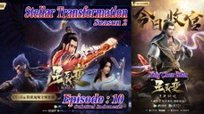 Eps 10 S2 | Stellar Transformation "Xing Chen Bian" Season 2