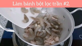 Làm bánh bột lọc trần p2