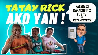 TATAY RICK:AKO YAN