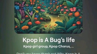 Kpop is A Bug's life 1