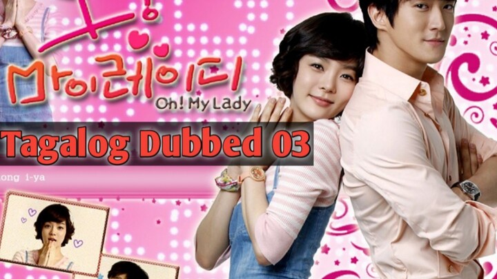 Oh My Lady Tagalog Dubbed HD E03