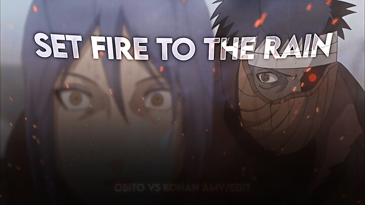 Set fire to the rain - Obito vs Konan [AMV/Edit]