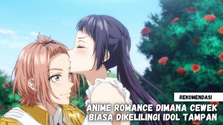 Rekomendasi anime romance dimana cewek biasa dikelilingi idol tampan