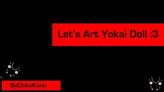 Let's Art Yokai Doll :3 (part 9) ByChikoKunn