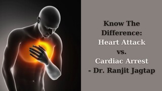 Know The Difference Heart Attack vs. Cardiac Arrest- Dr. Ranjit Jagtap