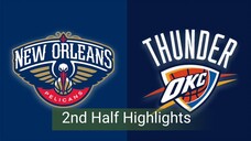 OKC VS PELICANS2nd Half Highlights