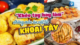 Khéo tay hay làm NHỮNG MÓN ĂN VẶT TỪ KHOAI TÂY nhâm nhi cực đã | Feedy VN