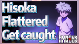 Hisoka Flattered Get caught