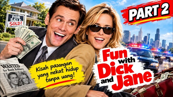 PENGANGGURAN YANG BAHAGIA. Alur Cerita FUN WITH DICK AND JANE. Part 2.