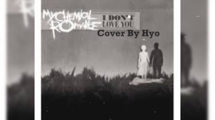 My Chemical Romance - I Don't Love You / Cover By Hyo