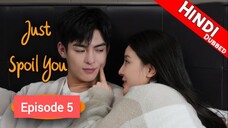 Just Spoil You Episode 05 Urdu_Hindi Dubbed