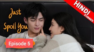 Just Spoil You Episode 05 Urdu_Hindi Dubbed