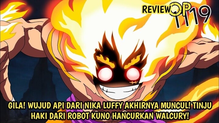 FULL OP 1119 - GILA! MUNCULNYA WUJUD API DARI NIKA LUFFY! TINJU HAKI ROBOT KUNO HANCURKAN WALCURY!