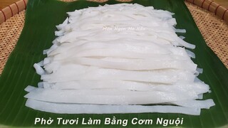 Cách Làm Bánh Phở Bằng Cơm Nguội Sợi Trắng Dai Mềm