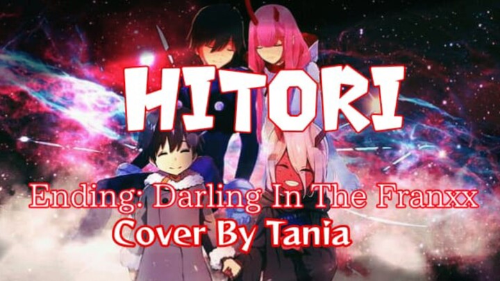 HITORI ||Ending: Darling In The Franxx || Cover By Tania ||