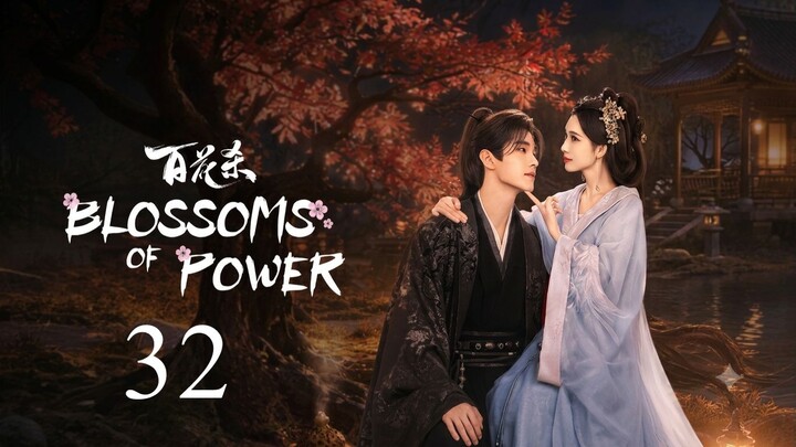Blossoms of Power - Episode 32 [Eng Sub]