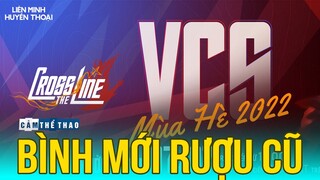 VCS HÈ 2022 | BÌNH MỚI RƯỢU CŨ