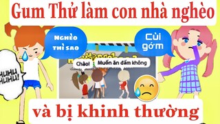 GUM THỬ NGHÈO VÀ BỊ KHINH THƯỜNG ! NOOB FOR A DAY [PLAYTOGETHER]