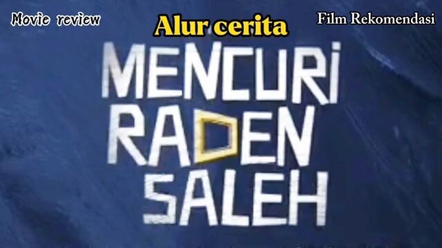 Alur cerita film Mencuri Raden Saleh