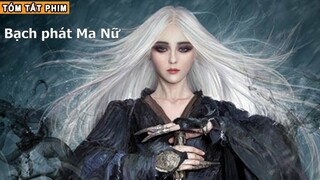 [Review Phim] BẠCH PHÁT MA NỮ TRUYỆN | Review Tóm Tắt Phim cổ Trang Huyền bí