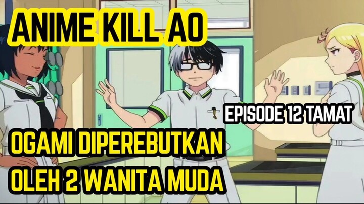Anime Kill Ao,Kill Blue episode 12 tamat - ogami pria paruh baya diperebutkan oleh 2 orang gadis