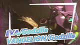 [EVA/Godzilla] [Life And Death Duel] EVANGELION VS. Godzilla