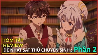 REVIEW ANIME : ĐỆ NHẤT SÁT THỦ CHUYỂN SINH (PHẦN 2) || TÓM TẮT ANIME HAY