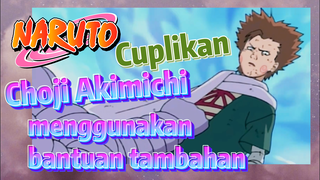 [Naruto] Cuplikan | Choji Akimichi menggunakan bantuan tambahan