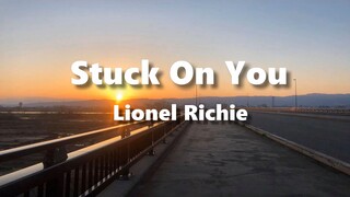 Stuck On You - Lionel Richie ( Lyrics )