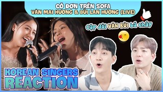 Korean singers🇰🇷 Reaction -'CÔ ĐƠN TRÊN SOFA (Live)' - 'VĂN MAI HƯƠNG & BÙI LAN HƯƠNG🇻🇳'