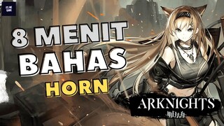 REVIEW OPERATOR HORN DALAM 8 MENIT || ARKNIGHTS INDONESIA